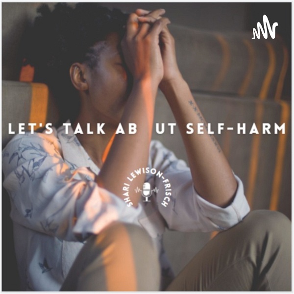 Artwork for Let’s Talk About Self-Harm
