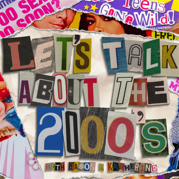 Artwork for Let's talk about the 2000's
