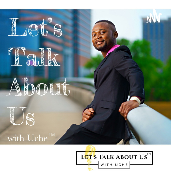 Artwork for Lets Talk About Us With Uche
