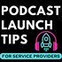 Podcast Launch Tips