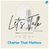Let's Talk: Chatter That Matters