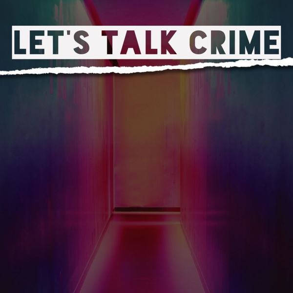 Artwork for Let's Talk Crime