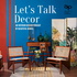 Let's talk Decor by Beautiful Homes