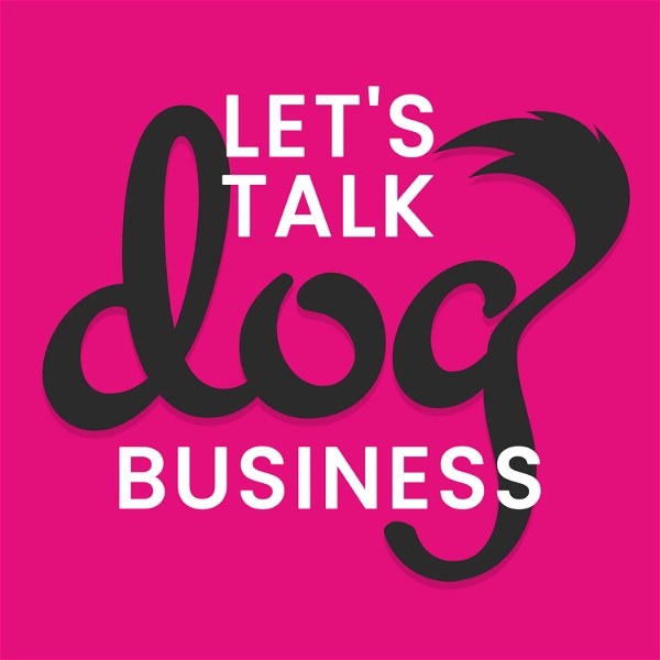 Artwork for Let's Talk Dog Business