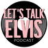 Let's Talk Elvis