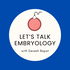 Let’s Talk Embryology with Devesh Bapat