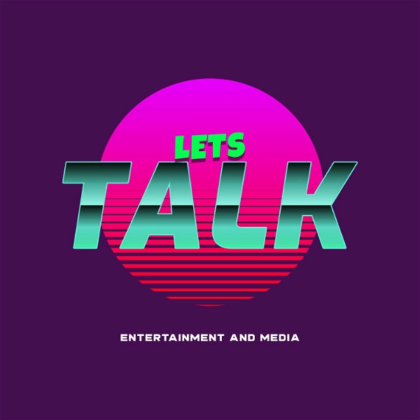 Artwork for Lets Talk Entertainment And Media