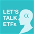 Let's Talk ETFs