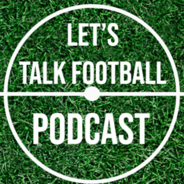 Artwork for Lets Talk Football Podcast