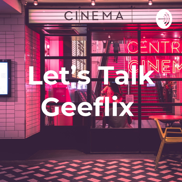 Artwork for Let's Talk Geeflix