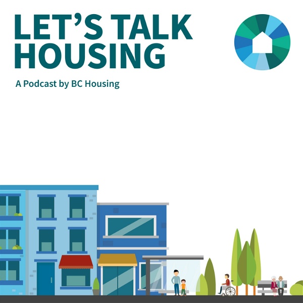 Artwork for Let's Talk Housing: a Podcast by BC Housing