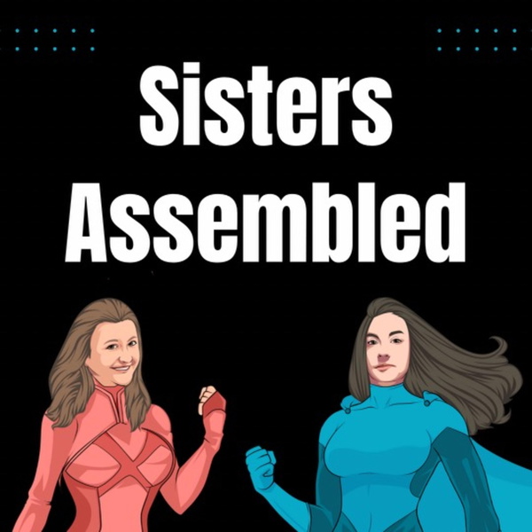 Artwork for Sisters Assembled: A Marvel Theory Podcast