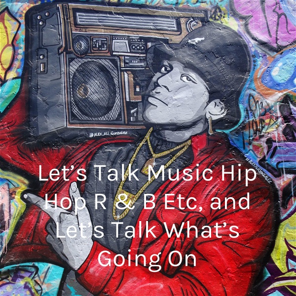 Artwork for Let's Talk Music Hip Hop R & B Etc, and Let's Talk What's Going On