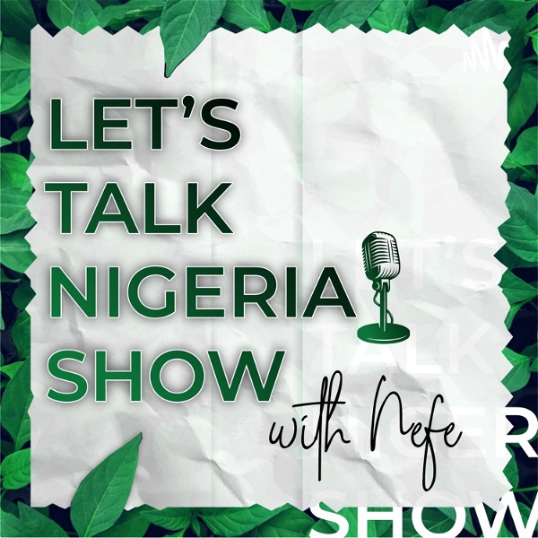 Artwork for Let's Talk Nigeria Show With Nefe