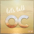 Let's Talk OC - The OC Podcast