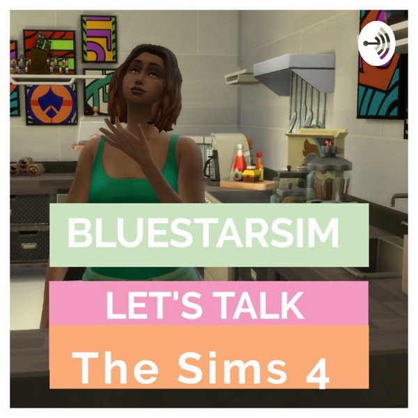 Artwork for 💅🏾Let's talk Sims 4 with Bluestarsim
