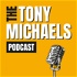 The Tony Michaels Podcast