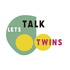 Let’s Talk Twins