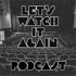 Let's Watch It Again - A Movie Review Podcast