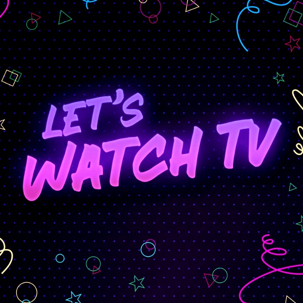 Artwork for Let's Watch TV