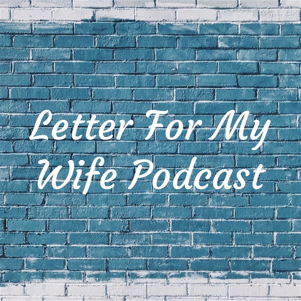 Artwork for Letter For My Wife Podcast