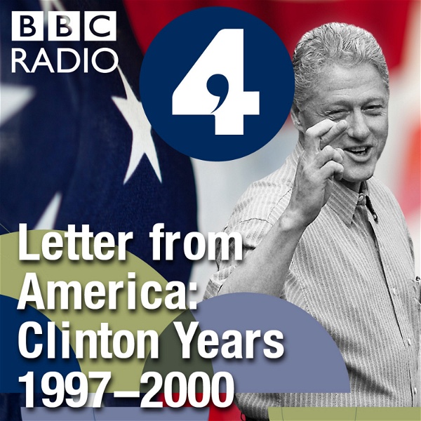Artwork for Letter from America by Alistair Cooke: The Clinton Years