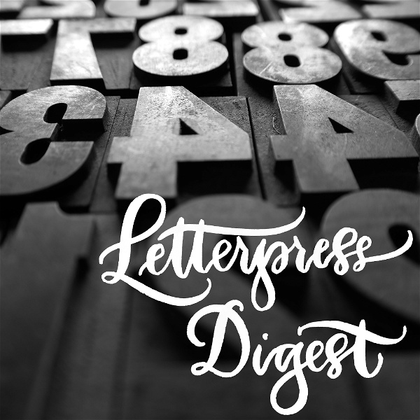 Artwork for Letterpress Digest: A Podcast About Letterpress Printing