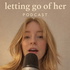 Letting Go Of Her