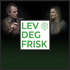 Lev deg frisk podden