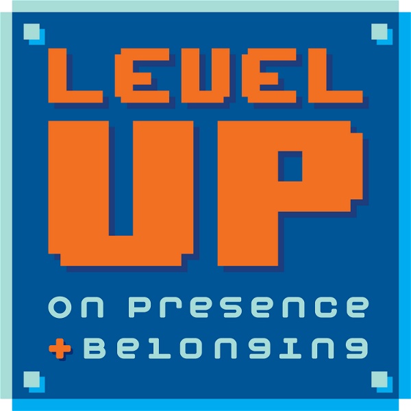 Artwork for Level Up on Presence and Belonging