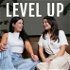 Level Up With Sharelle and Dani