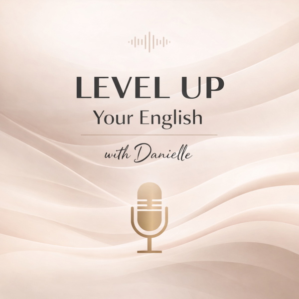 Artwork for Level up your English with Danielle