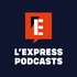 L’Express Podcasts