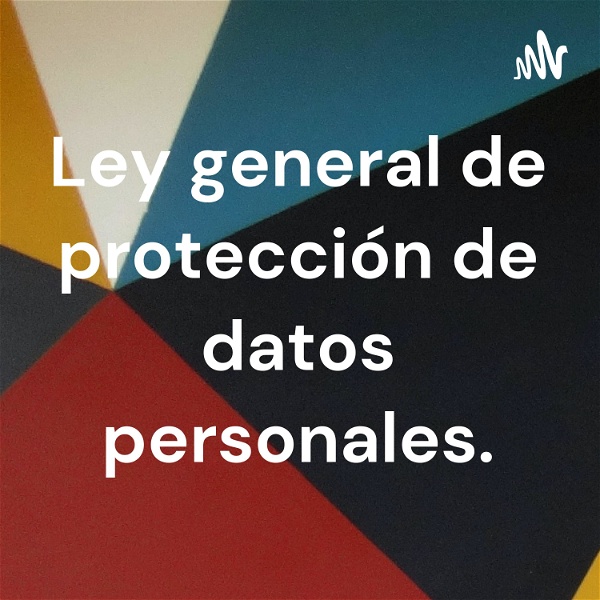Artwork for Ley general de protección de datos personales.