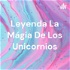 Leyenda La Mágia De Los Unicornios