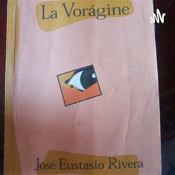 Artwork for Leyendo A José Eustasio Rivera en Su Libro La Vorágine. Autor Colombiano. Preliminares.