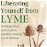 Liberating Yourself From Lyme