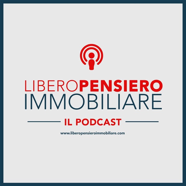 Artwork for Libero Pensiero Immobiliare Podcast