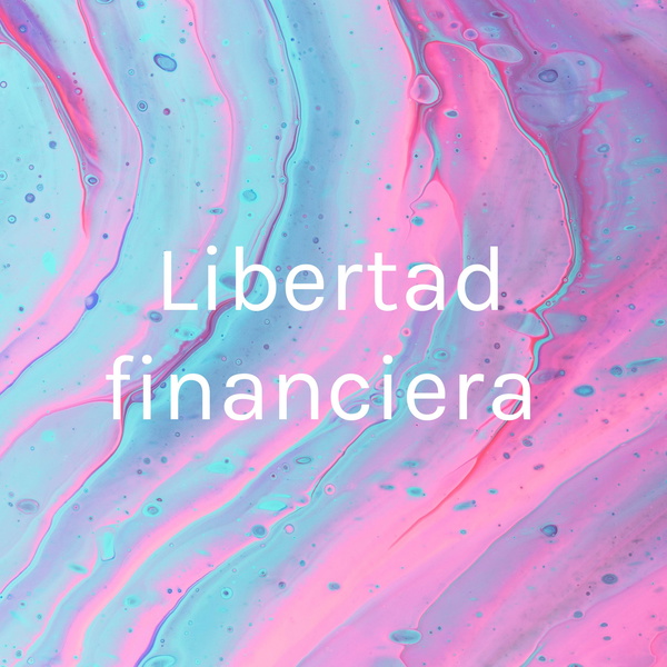 Artwork for Libertad financiera