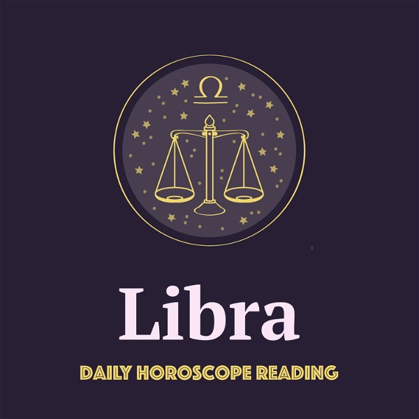 Artwork for LIBRA DAILY HOROSCOPE READING