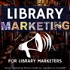 Library Marketing for Library Marketers
