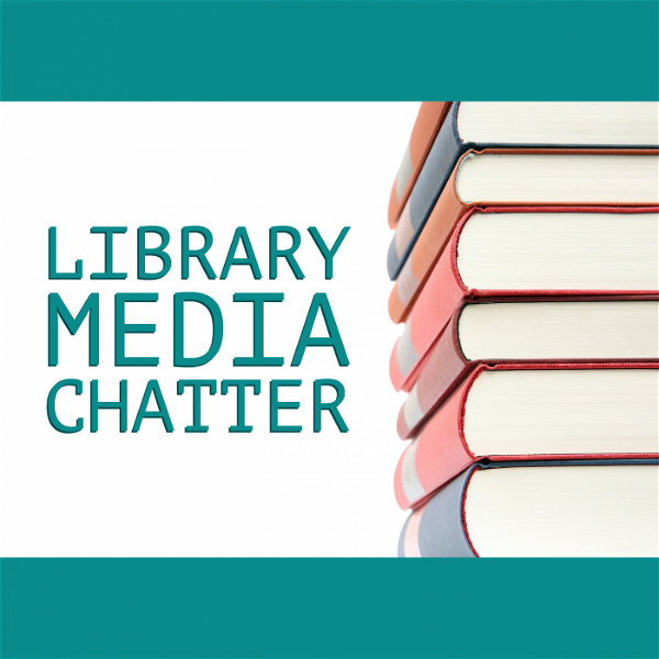 Artwork for Library Media Chatter