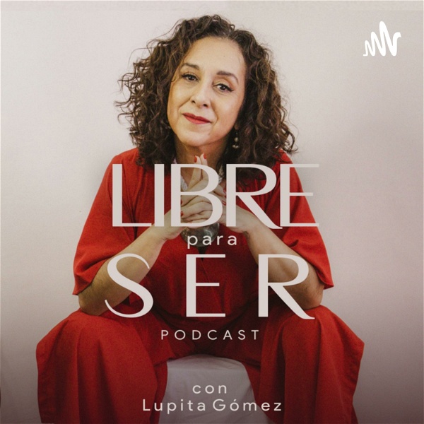 Artwork for Libre Para Ser Podcast