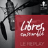 Libres, ensemble. Le replay