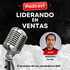 Liderando en Ventas - El podcast para vendedores B2B que quieren tener éxito