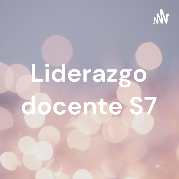 Artwork for Liderazgo docente S7