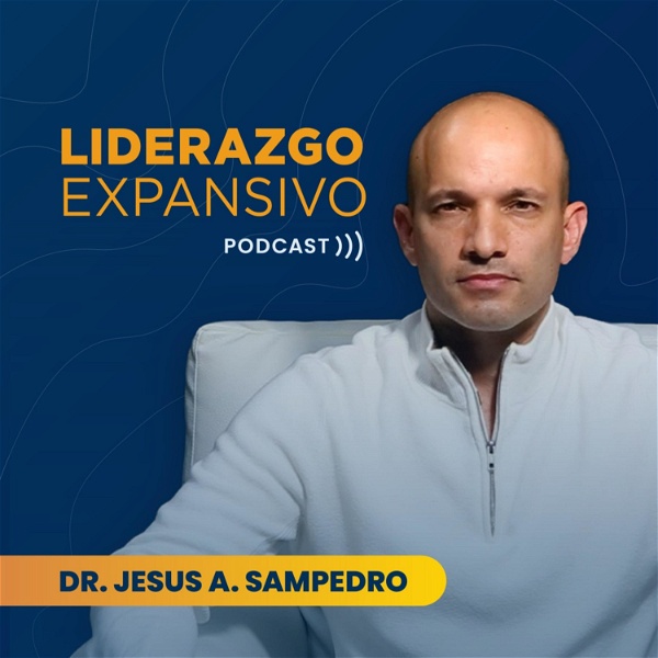Artwork for Liderazgo Expansivo con el Dr. Jesus A. Sampedro