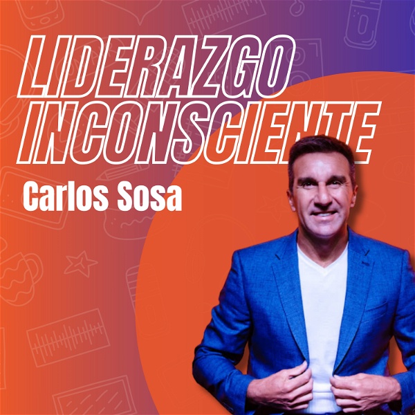 Artwork for Liderazgo Inconsciente junto a Carlos Sosa