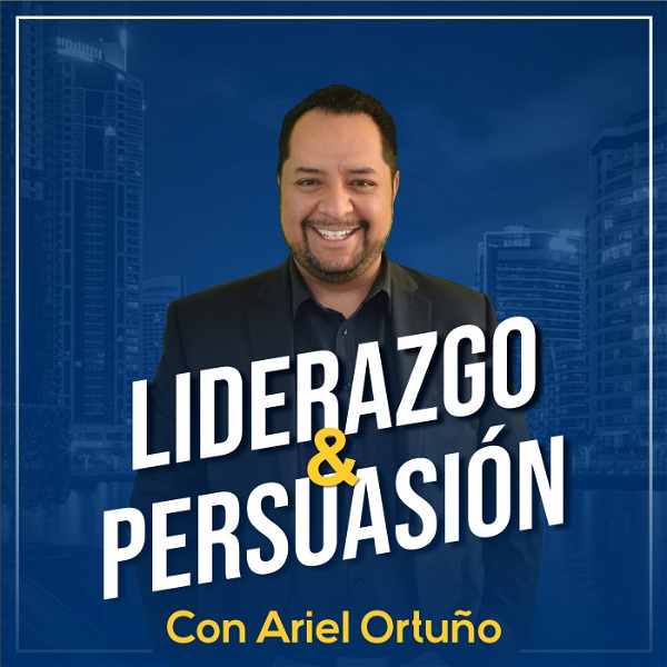 Artwork for Liderazgo y Persuasión con Ariel Ortuño