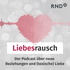 Liebesrausch - Der Beziehungs-Podcast